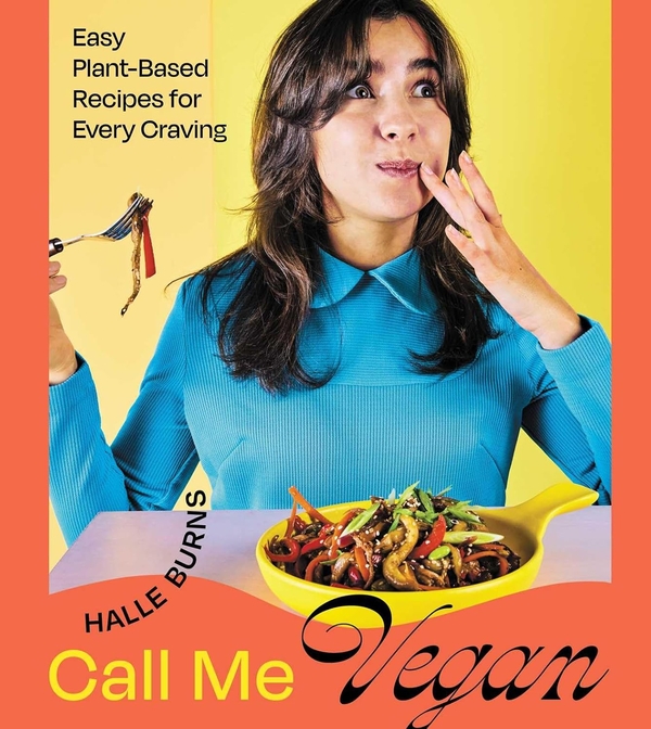 Паперова книга «Call Me Vegan: Easy Plant-Based Recipes for Every Craving», автор Галле Бернс - фото №1