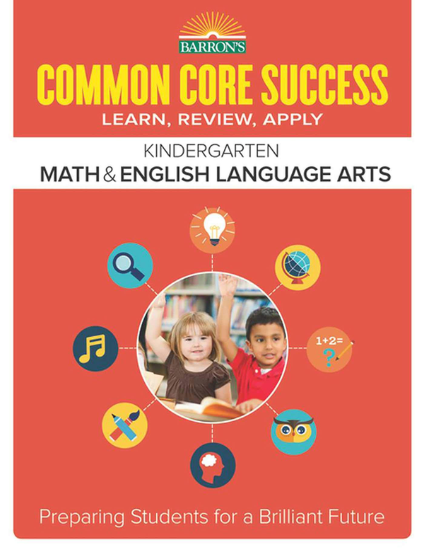 Бумажная книга «Barron's Common Core Success Kindergarten Math & English Language Arts : Preparing Students for a Brilliant Future» - фото №1