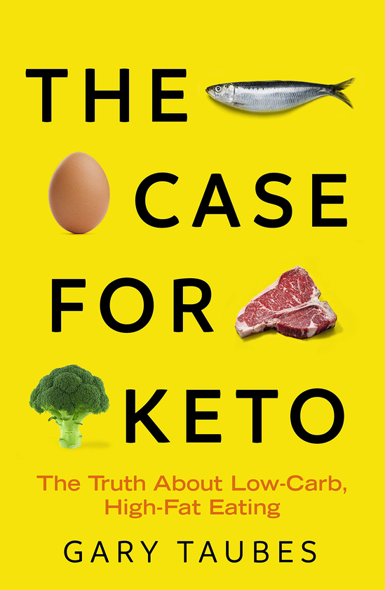 Паперова книга «The Case for Keto. The Truth About Low-Carb, High-Fat Eating», автор Гері Таубс - фото №1