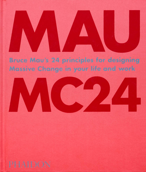 Бумажная книга «Mau MC24. Bruce Mau's 24 Principles for Designing Massive Change in your Life and Work», автор Брюс Мау - фото №1