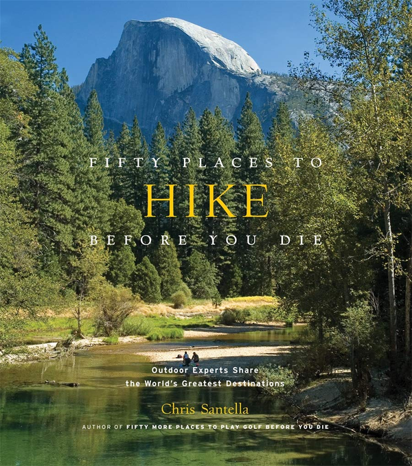 Бумажная книга «Fifty Places to Hike Before You Die. Outdoor Experts Share the World's Greatest Destinations», автор Крис Сантелла - фото №1