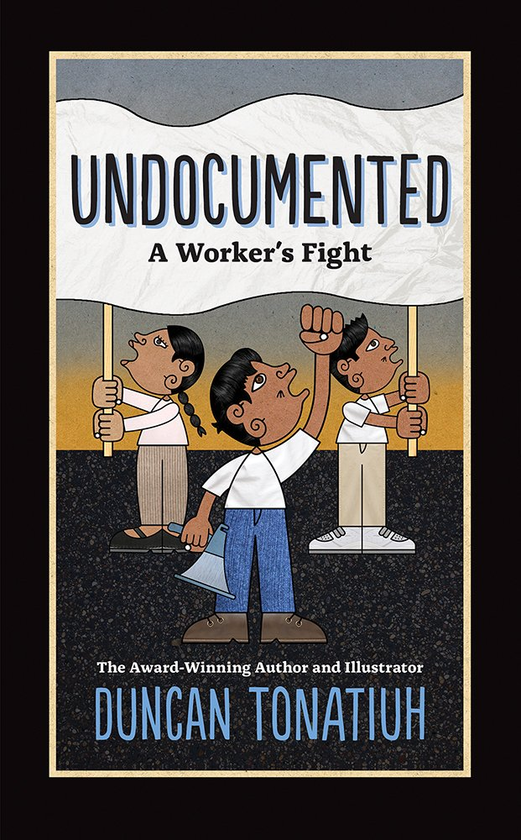 Паперова книга «Undocumented: A Worker's Fight», автор Данкан Тонатью - фото №1