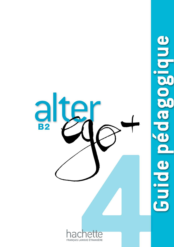 [object Object] «Alter Ego +: Niveau 4: Guide pedagogique», авторів Сільвія Понс, Michel Guilloux, Joëlle Bonenfant, Gabrielle Chort, Кетрін Доллез, Marine Antier - фото №1