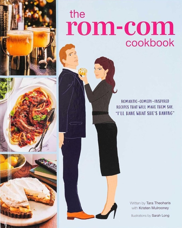 Бумажная книга «The  Rom-Com Cookbook: Romantic-Comedy-Inspired Recipes that Will Make Them Say "I'll Have What She's Having"», автор Тара Теохарис - фото №1
