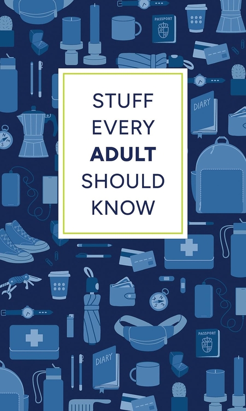 Паперова книга «Stuff Every Adult Should Know», авторів Алана Калб, Алісса Фавро - фото №1
