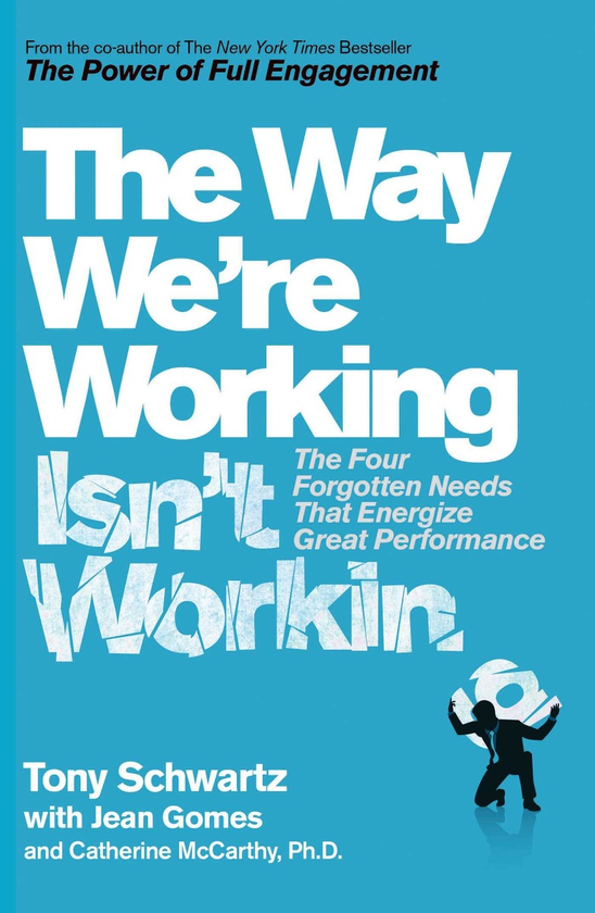 Паперова книга «The Way We're Working Isn't Working», авторів Тоні Шварц, Кетрін Маккарті, Жан Гомес - фото №1