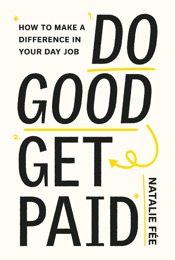 Бумажная книга «Do Good, Get Paid. How to Make a Difference in Your Day Job», автор Натали Фи - фото №1