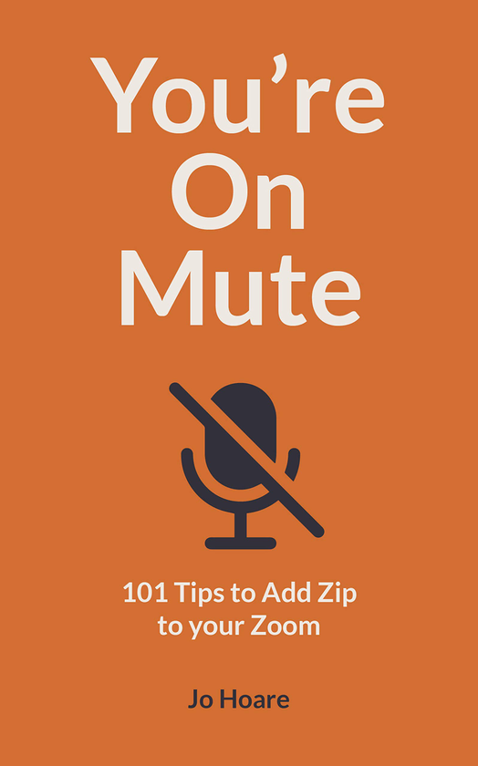 Бумажная книга «You're On Mute. 101 Tips to Add Zip to your Zoom», автор Джо Хоар - фото №1