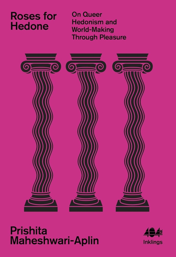 Бумажная книга «Roses for Hedone: On Queer Hedonism and World-Making Through Pleasure», автор Пришита Махешвари-Аплин - фото №1