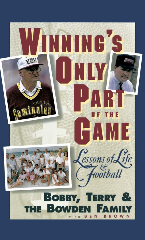 Бумажная книга «Winning's Only Part of the Game. Lessons of Life and Football», авторов Бобби Боуден, Терри Боуден, Бен Браун - фото №1