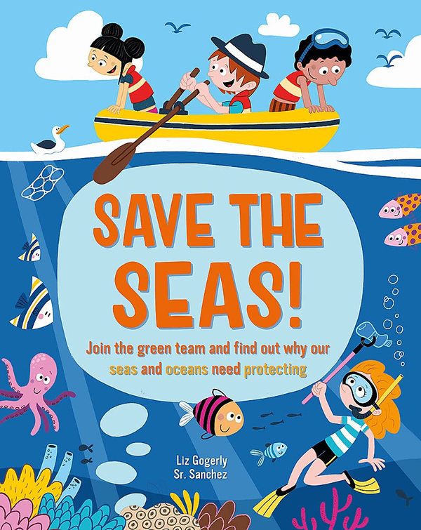 Бумажная книга «Save the Seas. Join the Green Team and find out why our seas and oceans need protecting», автор Лиз Гогерли - фото №1