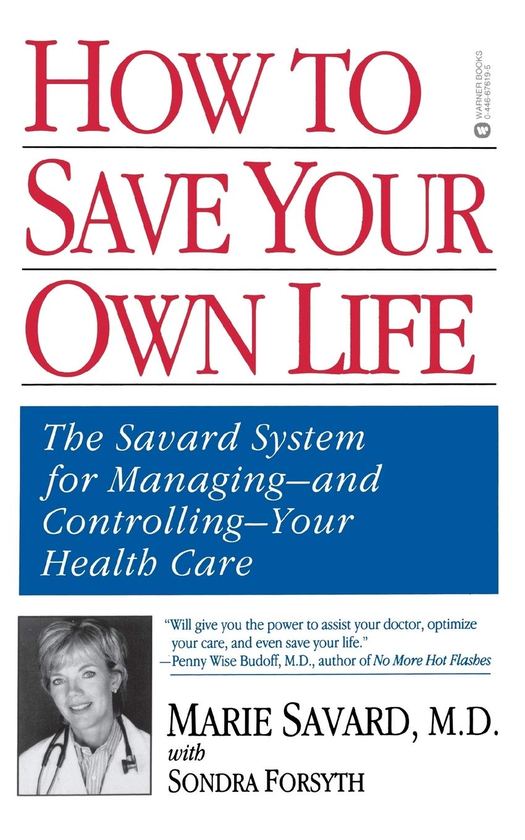 [object Object] «How to Save Your Own Life. The Eight Steps Only You Can Take to Manage and Control Your Health Care», авторов Мари Савард, Сондра Форсайт - фото №1