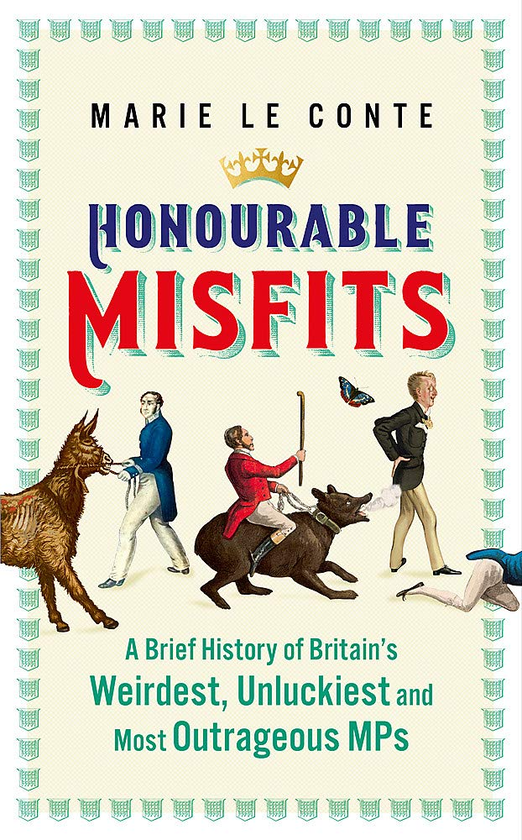 Бумажная книга «Honourable Misfits. A Brief History of Britain's Weirdest, Unluckiest and Most Outrageous MPs», автор Мари ле Конте - фото №1