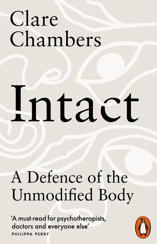 Бумажная книга «Intact. A Defence of the Unmodified Body», автор Клэр Чемберс - фото №1