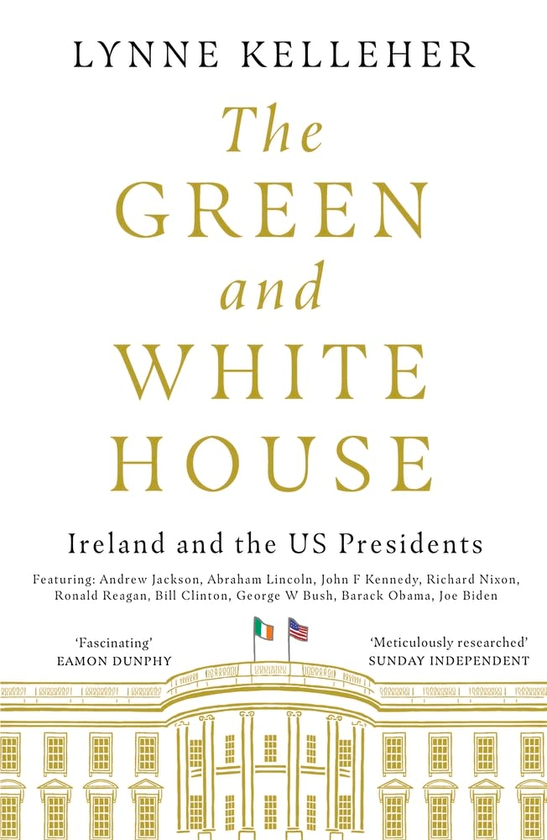 Бумажная книга «The Green & White House. Ireland and the US Presidents», автор Линн Келлехер - фото №1