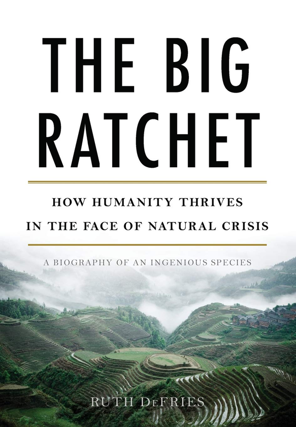 Паперова книга «The Big Ratchet: How Humanity Thrives in the Face of Natural Crisis», автор Рут Дефріс - фото №1