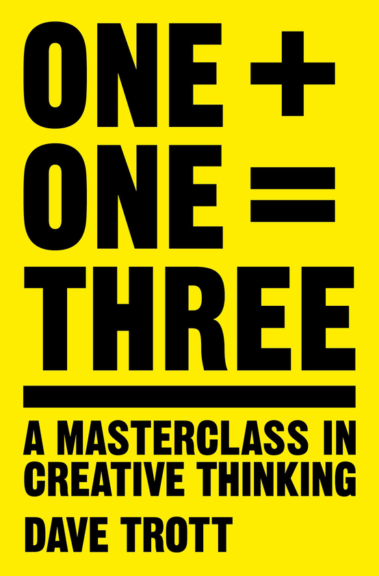 Паперова книга «One Plus One Equals Three: A Masterclass in Creative Thinking», автор Дейв Тротт - фото №1