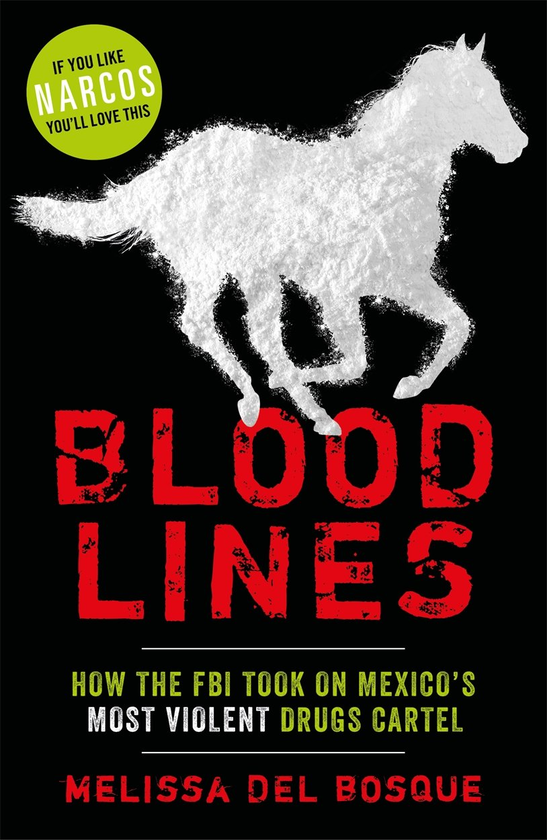 Бумажная книга «Bloodlines - How the FBI took on Mexico's most violent drugs cartel», автор Мелисса Дель Боске - фото №1