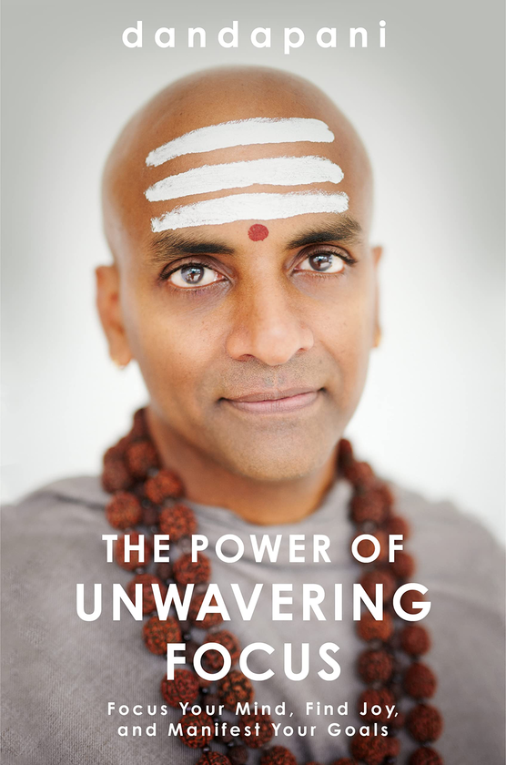 Бумажная книга «The Power of Unwavering Focus. Focus Your Mind, Find Joy and Manifest Your Goals», автор Дандапани - фото №1