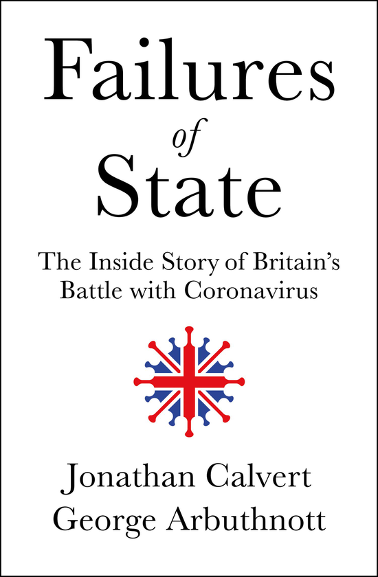 Бумажная книга «Failures of State. The Inside Story of Britain’s Battle with Coronavirus», авторов Джонатан Калверт, Джордж Арбатнотт - фото №1