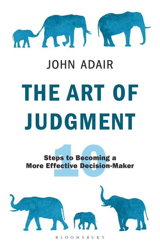 Бумажная книга «The Art of Judgment. 10 Steps to Becoming a More Effective Decision-Maker», автор Джон Адэр - фото №1