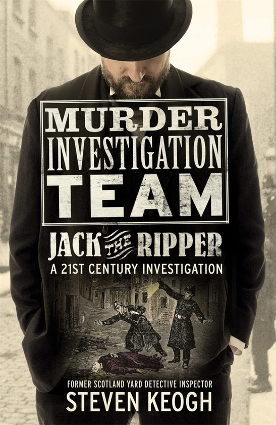 Паперова книга «Murder Investigation Team. Jack the Ripper. A 21st Century Investigation», автор Стівен Кео - фото №1