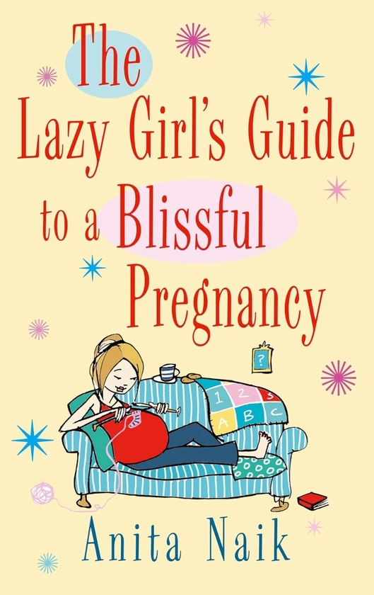 Бумажная книга «The Lazy Girl's Guide To A Blissful Pregnancy», автор Анита Найк - фото №1