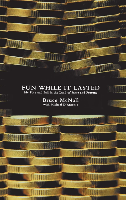Бумажная книга «Fun While it Lasted. My Rise and Fall in the Land of Fame and Fortune», авторов Майкл Д’Антонио, Брюс МакНолл - фото №1