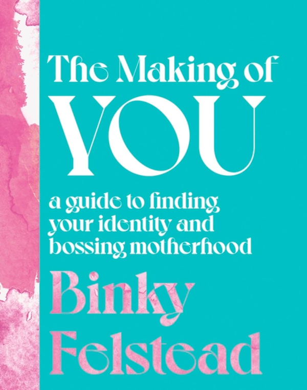 Паперова книга «The Making of You. A guide to finding your identity and bossing motherhood», автор Бінкі Фелстед - фото №1