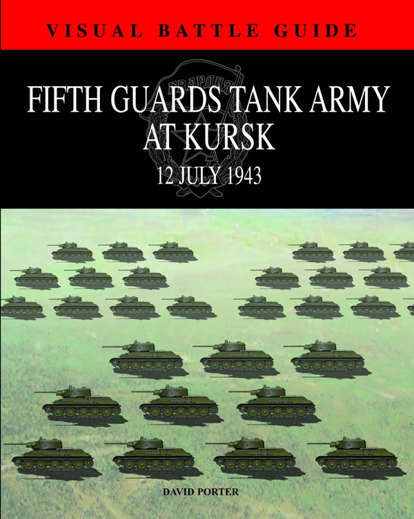 Бумажная книга «Visual Battle Guide: Kursk: 5th Guards Tank Army», автор Дэвид Портер - фото №1