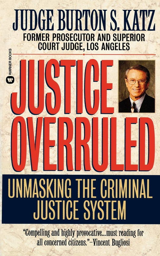 Бумажная книга «Justice Overruled. Unmasking the Criminal Justice System», автор Бертон С. Кац - фото №1