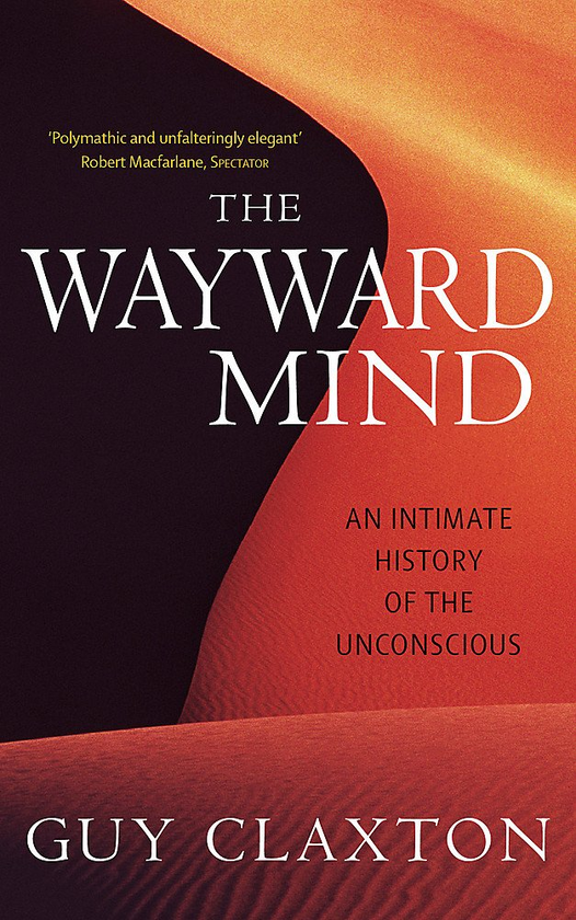 Бумажная книга «The Wayward Mind: An Intimate History of the Unconscious», автор Гай Клэкстон - фото №1