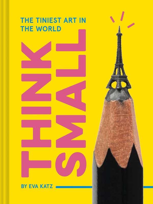 Паперова книга «Think Small. The Tiniest Art in the World», автор Єва Кац - фото №1