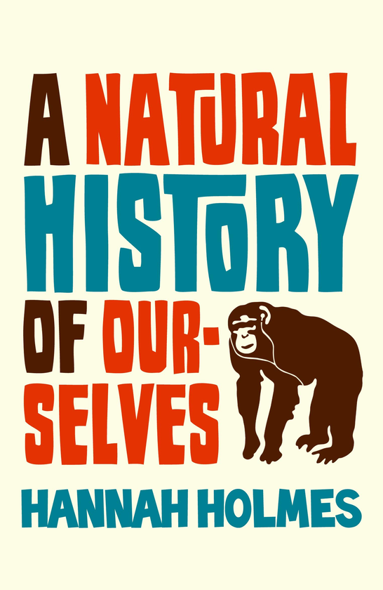 Бумажная книга «A Natural History of Ourselves», автор Ханна Холмс - фото №1