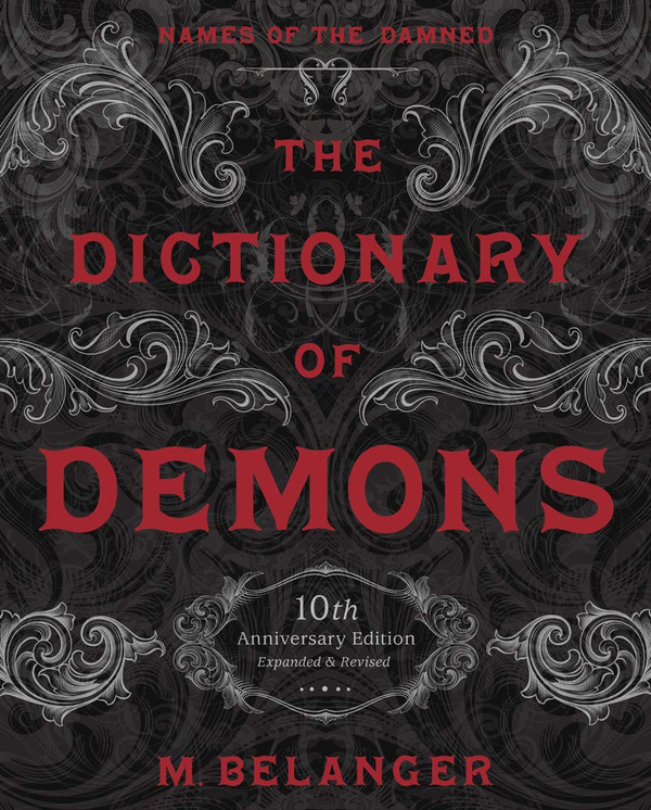 Бумажная книга «The Dictionary of Demons. Names of the Damned. Tenth Anniversary Edition», автор М. Белангер - фото №1