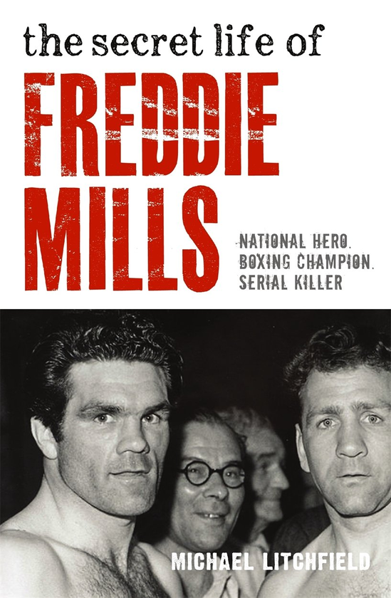 Бумажная книга «The Secret Life Of Freddie Mills - National Hero, Boxing Champion, SERIAL KILLER», автор Майкл Личфилд - фото №1