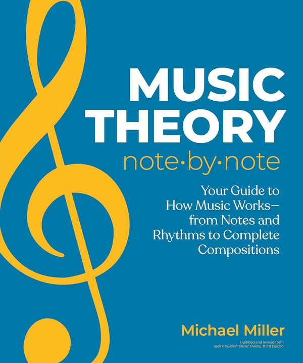 Бумажная книга «Music Theory Note by Note: Your Guide to How Music Works—From Notes and Rhythms to Complete Compositions», автор Майкл Миллер - фото №1