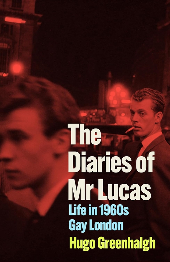 Бумажная книга «The Diaries of Mr Lucas: Life in 1960s Gay London», автор Хьюго Гринхальг - фото №1