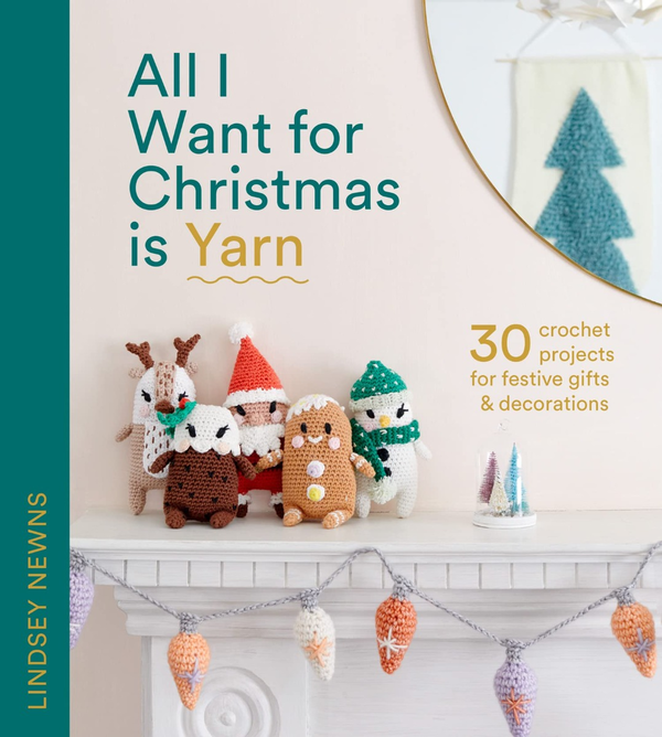 Бумажная книга «All I Want for Christmas Is Yarn. 30 Crochet Projects for Festive Gifts and Decorations», автор Линдси Ньюнс - фото №1