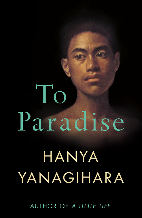 Бумажная книга «To Paradise», автор Ханья Янагихара - фото №1