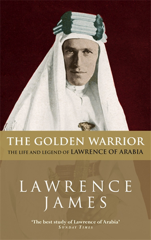 Бумажная книга «The Golden Warrior. The Life and Legend of Lawrence of Arabia», автор Лоуренс Джеймс - фото №1