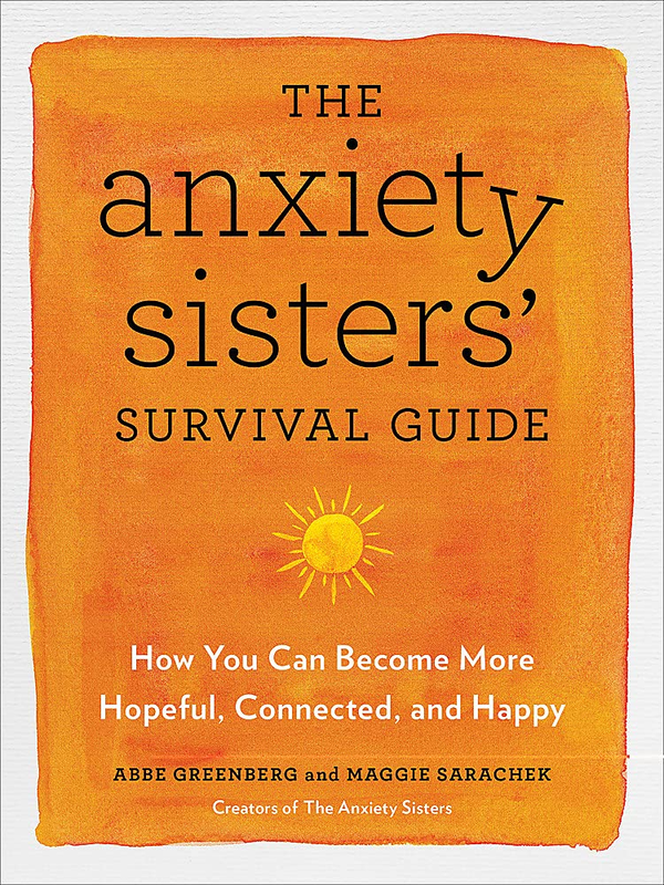Бумажная книга «The Anxiety Sisters' Survival Guide», авторов Мэгги Сарачек, Эбби Гринберг - фото №1