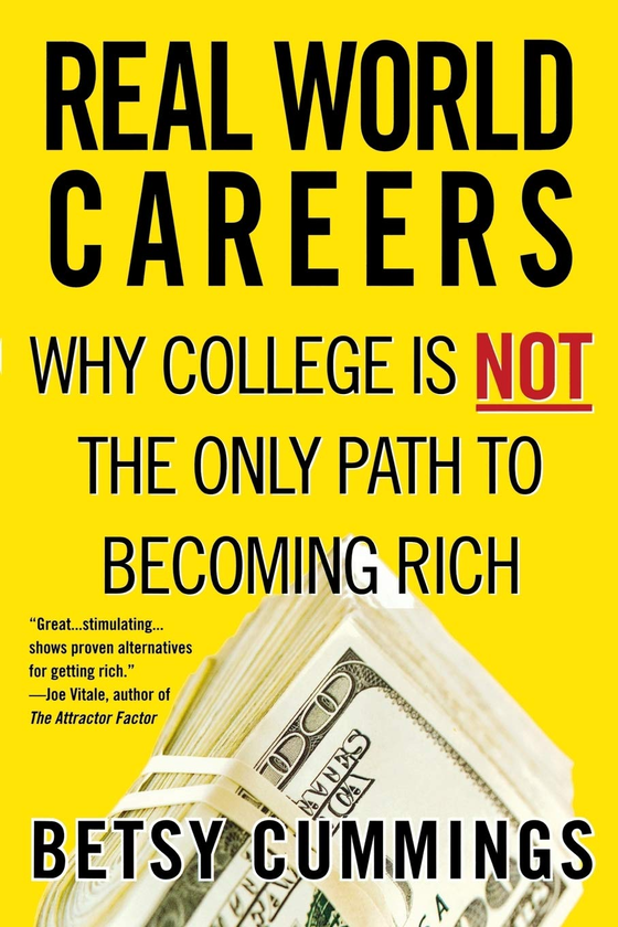 Бумажная книга «Real World Careers. Why College Is Not the Only Path To Becoming Rich», автор Бетси Каммингс - фото №1