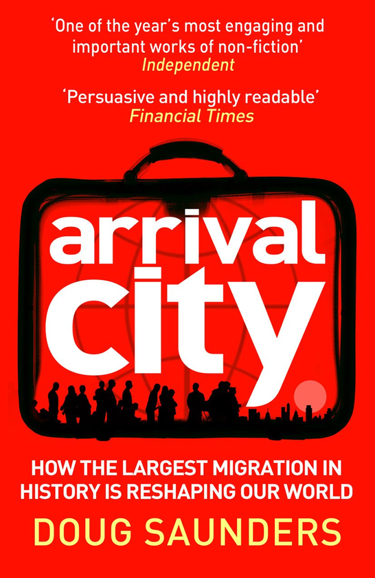 Бумажная книга «Arrival City. How the Largest Migration in History is Reshaping Our World», автор Дуг Сондерс - фото №1