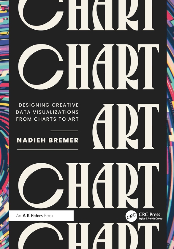 Паперова книга «CHART: Designing Creative Data Visualizations from Charts to Art», автор Надя Бремер - фото №1