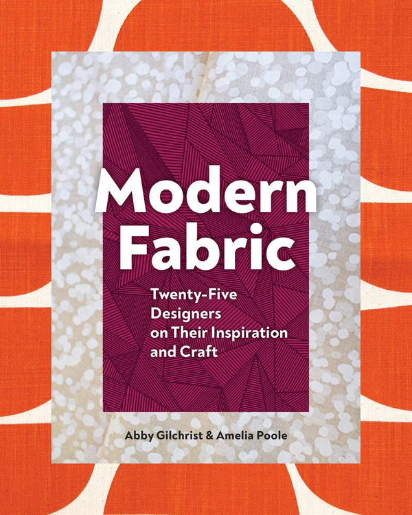 Бумажная книга «Modern Fabric. Twenty-Five Designers on Their Inspiration and Craft», авторов Эбби Гилкрист, Амелия Пул - фото №1