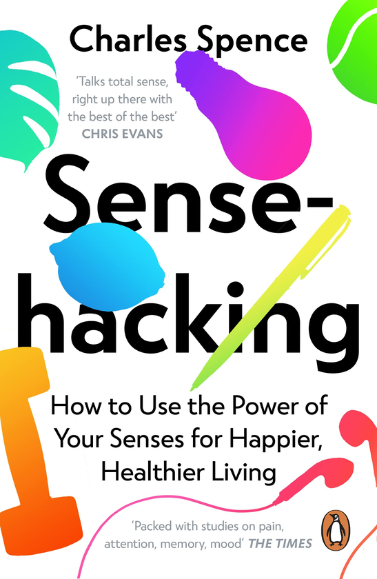 [object Object] «Sensehacking. How to Use the Power of Your Senses for Happier, Healthier Living», автор Чарльз Спенс - фото №1
