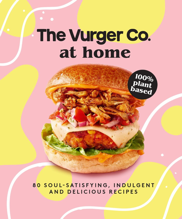 Бумажная книга «The Vurger Co. at Home. 80 Soul-Satisfying, Indulgent and Delicious Vegan Fast Food Recipes» - фото №1