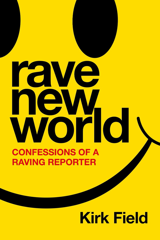 Паперова книга «Rave New World: Confessions of a Raving Reporter», автор Кірк Філд - фото №1