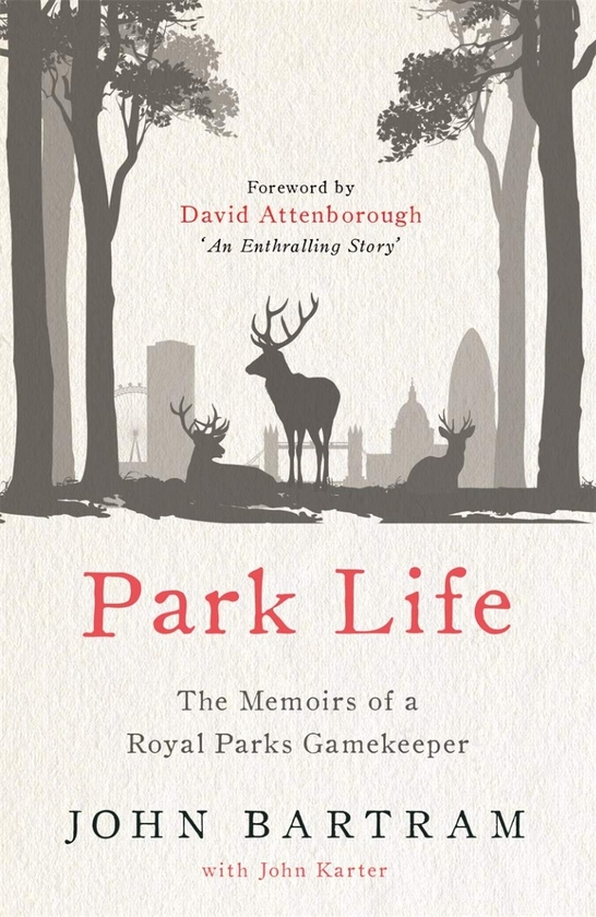 Паперова книга «Park Life. The Memoirs of a Royal Parks Gamekeeper», авторів Джон Бартрам, Джон Картер - фото №1